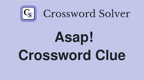Enter a Crossword Clue. . Asap crossword clue